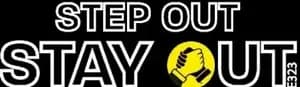 Step Out Stay Out